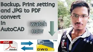 Backup of File | Convert JPG to PDF | Print Setting | AutoCAD | AutoCAD Tutorial | Autodesk Learners