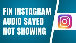 How To Fix Instagram Audio Saved Not Showing 2024 | Step by Step Guide