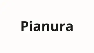 How to pronounce Pianura