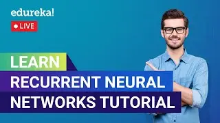 Learn Recurrent Neural Networks Tutorial in 60 Minutes| RNN LSTM |  | Edureka | DL Live