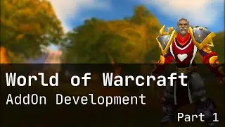 #1 How to Develop World of Warcraft Addons - Hello, World!