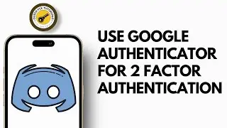 How To Use Google Authenticator with Discord   2FA on Discord