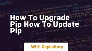 How to upgrade pip how to update pip