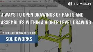 3 Ways to Open Drawings of Parts and Assemblies Within a Higher Level Drawing in SOLIDWORKS