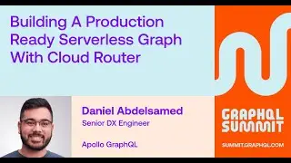 Building a Production Ready Serverless Graph with Cloud Router - Daniel Abdelsamed
