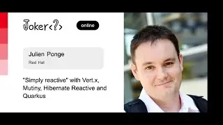 Julien Ponge — Simply reactive with Vert.x, Mutiny, Hibernate Reactive and Quarkus