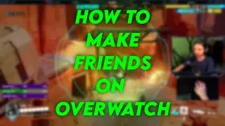 How to make friends on Overwatch