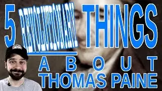 5 Revolutionary Things About Thomas Paine