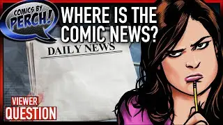 Why isn't there much comic news?