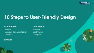 10 Steps to User-Friendly Design | Tableau Conference 2023