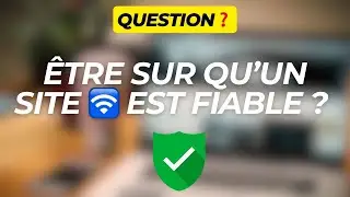 COMMENT VÉRIFIER QU'UN SITE EST FIABLE ?