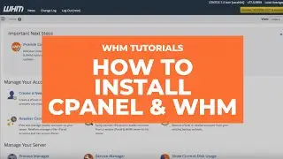 WHM Tutorials - How to Install cPanel & WHM