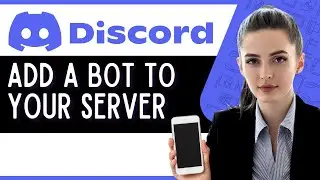 How to Add Bots in Your Discord Server  (Quick Tutorial)