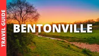 Bentonville Arkansas Travel Guide: 14 BEST Things To Do In Bentonville