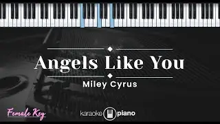 Angels Like You - Miley Cyrus (KARAOKE PIANO - FEMALE KEY)