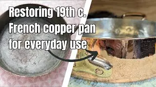 Putting abused antique French copper pan back in working order