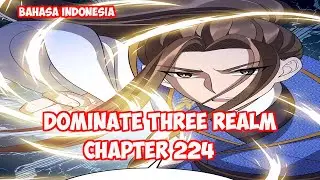 Dominate 3 Realm Chapter 224 - Alam Rahasia Dibuka