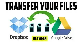 How To Transfer Files Between Dropbox and Google Drive