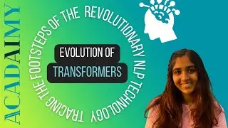 Evolution of Transformers: Tracing the Footsteps of the Revolutionary NLP Technology