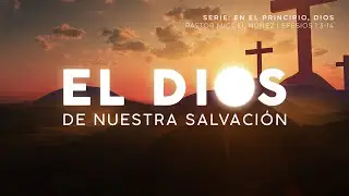 El Dios de nuestra salvación - Pastor Miguel Núñez | La IBI