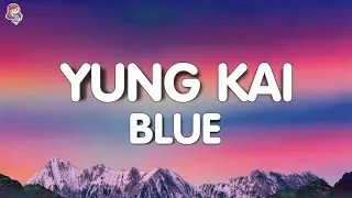 Yung Kai - Blue (Lyrics)