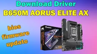 How to Download driver gigabyte B650M AORUS ELITE AX Motherboard windows 11 or 10