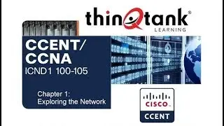 thinQtank Learning CCENT Training Camp Chapter 1 - EXPLORING THE NETWORK