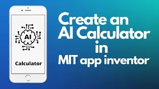 How to create an AI calculator app in MIT app inventor?