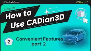 How to Use CADian3D ② - Convenient Features part 2