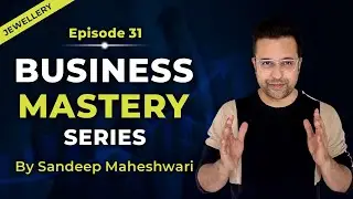 EP 31 of 40 - Business Mastery Series | By Sandeep Maheshwari | Hindi