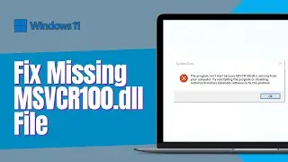 How To Fix Missing MSVCR100.dll File on Windows 10\11 (Solved)