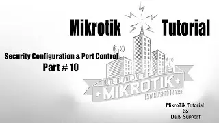 MikroTik Tutorial # 10 - MikroTik Security Configurations || Things to do to Secure Mikrotik Router