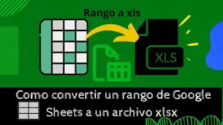 como convertir rango Google Sheets a  excel