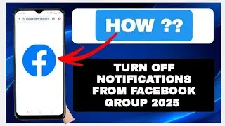 HOW TO TURN OFF NOTIFICATIONS FROM FACEBOOK GROUP 2025