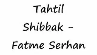 Tahtil Shibbak - Fatme Serhan
