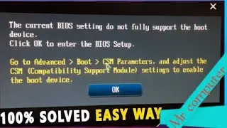 the current bios settings do not fully support the boot device | the current bios settings