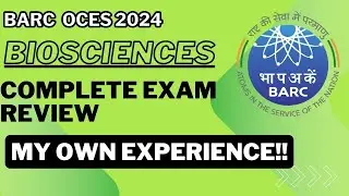 BARC OCES 2024|| Biosciences|| Exam Review|| Level of Question Paper ?Types of questions asked??