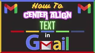 How To Center Align Text In Gmail Using  a PC | Step-by-Step Tutorial  *2024