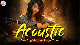 Popular Acoustic Love Songs Playlist 2024 ❤️ Soft Acoustic Cover Of Popular Love Songs Of All Time