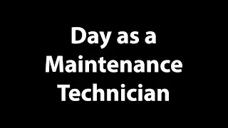 My Day as a Maintenance Technician