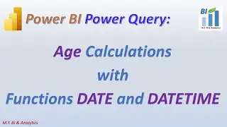 Power BI Power Query Tips: Age Calculations with Power Query DATE and DATETIME Functions