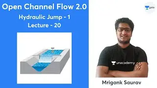 Hydraulic Jump - 1 | Lec 20 | Open Channel Flow 2.0 | GATE/ESE 2022 | Mrigank Saurav