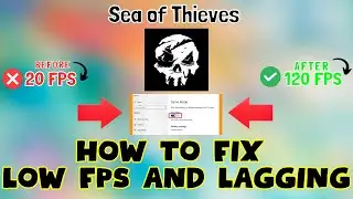 How to Fix Sea of Thieves Low FPS / Lagging issue 2023 {100% Working}