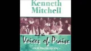 Kenneth Mitchell and The Voices of Praise- Mercy Seat