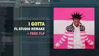 Lil Uzi Vert - I Gotta (FL Studio Remake + Free FLP)