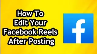 How To Edit Your Facebook Reels After Posting Latest