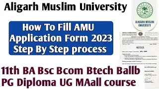 How to Fill AMU Application form 2023-24 11th BA Bsc Bcom Btech Ballb all UG PG Diploma