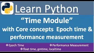 Time Module in Python. | perf_counter,  Epoch time, time tuple, and gmtime