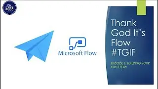TGIF Episode 2: Building Your First Flow (Power Automate)