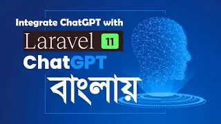 Integrate ChatGPT with Laravel 11 | bangla (বাংলা) | method write